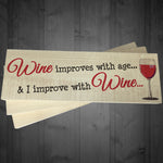 Wine Improves With Age & I Improve With Wine Freestanding Plaque