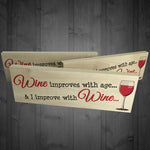 Wine Improves With Age & I Improve With Wine Freestanding Plaque