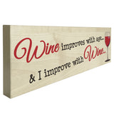 Wine Improves With Age & I Improve With Wine Freestanding Plaque