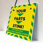 Your Farts Stink Novelty Lockdown Mask Wearing Gift Sign Plaque