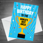 Novelty Birthday Card For Uncle Worlds Best Uncle Card