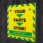 Your Farts Stink Novelty Lockdown Mask Wearing Gift Sign Plaque