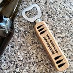 Funny Beer Gift Wood Bottle Opener Gift For Dad Son Birthday